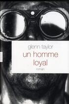 Couverture du livre « Un homme loyal » de Glenn Taylor aux éditions Grasset