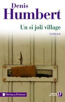Couverture du livre « Un si joli village » de Denis Humbert aux éditions Presses De La Cite