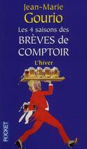 Couverture du livre « Les 4 saisons des brèves de comptoir t.4 ; l'hiver » de Jean-Marie Gourio aux éditions Pocket