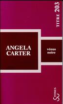 Couverture du livre « Vénus noire » de Angela Carter aux éditions Christian Bourgois