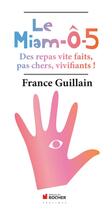 Couverture du livre « Le miam-ô-5 » de France Guillain aux éditions Rocher