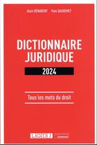 Couverture du livre « Dictionnaire juridique 2024 : Tous les mots du droit (3e édition) » de Alain Benabent et Yves Gaudemet aux éditions Lgdj