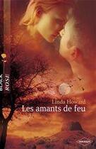 Couverture du livre « Les amants de feu » de Linda Howard aux éditions Harlequin