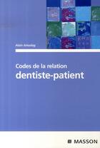 Couverture du livre « Codes de la relation dentiste-patient » de Amzalag-A aux éditions Elsevier-masson