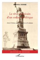 Couverture du livre « Le rêve américain d'un enfant d'Afrique Tome 2 ; d'une auto biographie en 6 volumes » de Jean-Claude Shanda Tonme aux éditions L'harmattan