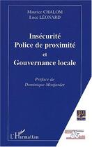 Couverture du livre « INSECURITÉ, POLICE DE PROXIMITÉ ET GOUVERNANCE LOCALE » de Maurice Chalom et Luce Leonard aux éditions Editions L'harmattan