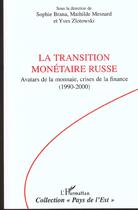 Couverture du livre « La transition monetaire russe ; avatars de la monnaie, crises de la finance (1990-2000) » de Mathilde Mesnard et Yves Zlotowski et Sophie Brana aux éditions Editions L'harmattan