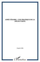 Couverture du livre « Aimé Césaire ; une pratique de la découverte » de Aliko Songolo aux éditions Editions L'harmattan