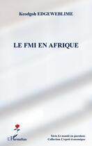 Couverture du livre « Le FMI en Afrique » de Kcodgoh Edgeweblime aux éditions Editions L'harmattan