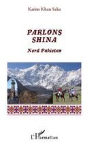 Couverture du livre « Parlons shina ; Nord Pakistan » de Karim Khan Saka aux éditions L'harmattan
