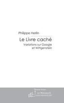 Couverture du livre « Le livre cache » de Philippe Herlin aux éditions Editions Le Manuscrit