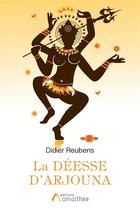 Couverture du livre « La déesse d'Arjouna » de Didier Reubens aux éditions Amalthee