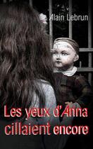 Couverture du livre « Les yeux d'anna cillaient encore » de Alain Lebrun aux éditions Books On Demand