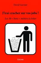 Couverture du livre « J'irai cracher sur vos jobs ! les 30 