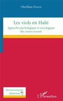 Couverture du livre « Les viols en Haïti ; approche psychologique et sociologique des crimes sexuels » de Obrillant Damus aux éditions L'harmattan