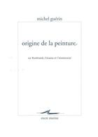 Couverture du livre « Origine de la peinture » de Michel Guerin aux éditions Encre Marine