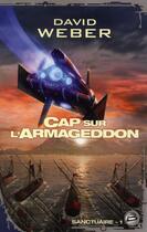 Couverture du livre « Sanctuaire Tome 1 : cap sur l'Armageddon » de David Weber aux éditions Bragelonne