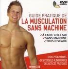 Couverture du livre « Guide pratique de la musculation sans machine » de Godard Sophie aux éditions Editions Esi