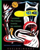 Couverture du livre « Comment Pok l'oiseau inventa les couleurs » de Alain Serres et Laurent Corvaisier aux éditions Rue Du Monde