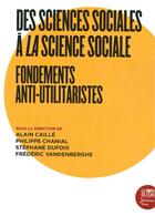 Couverture du livre « Des sciences sociales à la science sociale globalisée ; fondements anti-utlitaristes » de  aux éditions Bord De L'eau