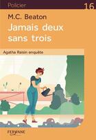 Couverture du livre « Agatha Raisin enquête Tome 16 : jamais deux sans trois » de M. C. Beaton aux éditions Feryane