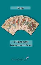 Couverture du livre « I tarocchi. interpretare il futuro » de Vega aux éditions Liber Faber