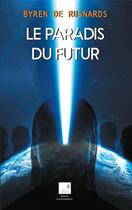 Couverture du livre « Le paradis du futur » de Byren De Rusnards aux éditions Campanile