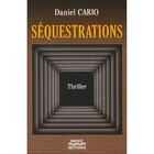 Couverture du livre « Séquestrations » de Daniel Cario aux éditions Groix Editions