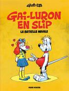 Couverture du livre « Gai-Luron Hors-Série t.11 ; la bataille navale...ou Gai-Luron en slip » de Gotlib aux éditions Fluide Glacial