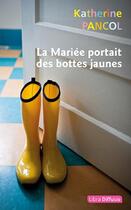 Couverture du livre « La mariée portait des bottes jaunes » de Katherine Pancol aux éditions Libra Diffusio