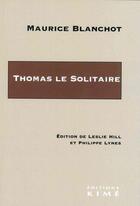 Couverture du livre « Thomas le solitaire » de Maurice Blanchot aux éditions Kime