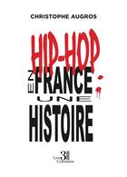 Couverture du livre « Hip-hop en France : une histoire » de Christophe Augros aux éditions Les Trois Colonnes