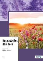 Couverture du livre « Nos capacités illimitées » de Herve Staub aux éditions Nombre 7