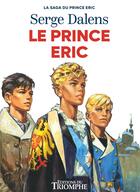 Couverture du livre « La saga du Prince Eric Tome 2 : Le prince Eric » de Pierre Joubert et Serge Dalens aux éditions Triomphe