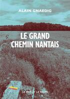 Couverture du livre « Le grand chemin nantais » de Alain Gnaedig aux éditions Le Mot Et Le Reste