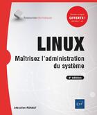 Couverture du livre « LINUX ; maîtrisez l'administration du système (6e édition) » de Sebastien Rohaut aux éditions Eni