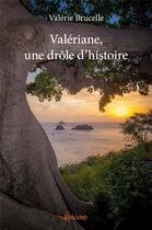 Couverture du livre « Valériane, une drôle d'histoire » de Brucelle Valerie aux éditions Edilivre