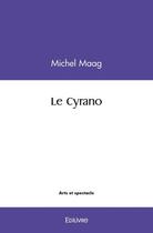 Couverture du livre « Le cyrano » de Maag Michel aux éditions Edilivre