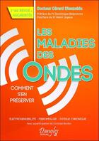 Couverture du livre « Les maladies des ondes ; comment s'en préserver » de Gerard Dieuzaide et Christophe Bordes aux éditions Dangles