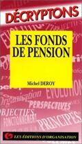 Couverture du livre « Les fonds de pension » de M. Deroy aux éditions Organisation