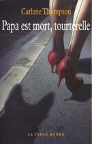 Couverture du livre « Papa est mort, tourterelle » de Carlene Thompson aux éditions Table Ronde