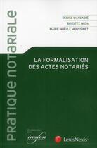 Couverture du livre « La formalisation des actes notariés » de Denise Marcadie et Brigitte Mion et Marie-Noelle Moussinet aux éditions Lexisnexis