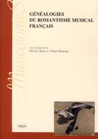 Couverture du livre « Généalogies du romantisme musical français » de Olivier Bara et Alban Ramaut aux éditions Vrin