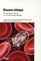 Couverture du livre « Bio-nano-éthiques ; perspectives critiques sur les bionanotechnologies » de  aux éditions Vuibert