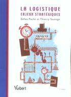 Couverture du livre « La logistique : enjeux strategiques (3e édition) » de Thierry Sauvage et Gilles Pache aux éditions Vuibert