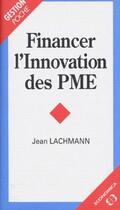 Couverture du livre « Financer l'innovation des PME » de Jean Lachmann aux éditions Economica