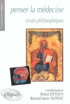 Couverture du livre « Penser la médecine ; essais philosophiques » de Zittoun/Dupont aux éditions Ellipses