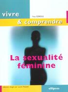 Couverture du livre « Sexualite feminine (la) » de Yves Ferroul aux éditions Ellipses