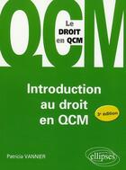 Couverture du livre « Introduction au droit en QCM (3e édition) » de Patricia Vannier aux éditions Ellipses