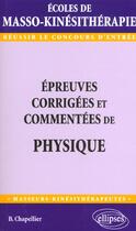 Couverture du livre « Epreuves corrigees et commentees de physique » de Chapellier Bernard aux éditions Ellipses